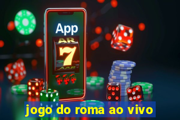 jogo do roma ao vivo